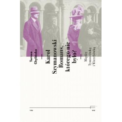 KAROL SZYMANOWSKI. ROMANS, KTÓREGO NIE BYŁO? Teresa Chylińska