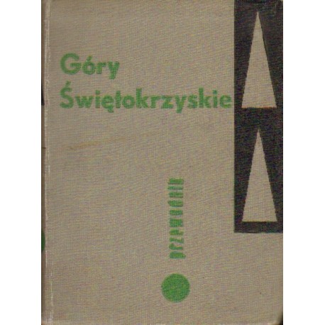 GÓRY ŚWIĘTOKRZYSKIE. PRZEWODNIK TURYSTYCZNY Sylwester Kowalewski