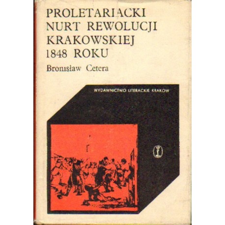 PROLETARIACKI NURT REWOLUCJI KRAKOWSKIEJ Bronisław Cetera