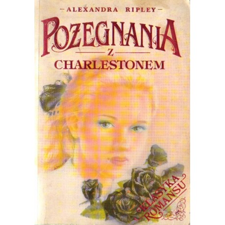 POŻEGNANIA Z CHARLESTONEM Alexandra Ripley