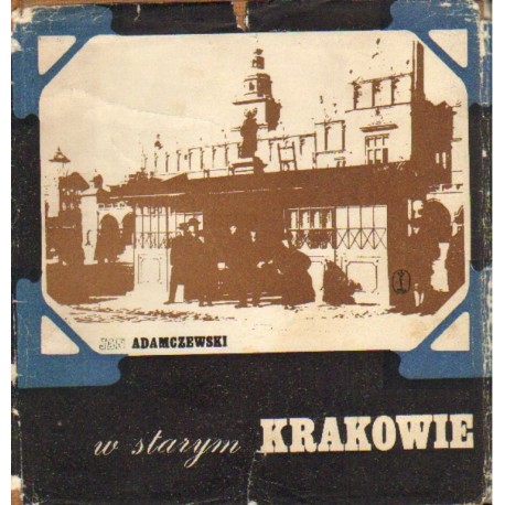 W STARYM KRAKOWIE Jan Adamczewski W STARYM KRAKOWIE Jan Adamczewski