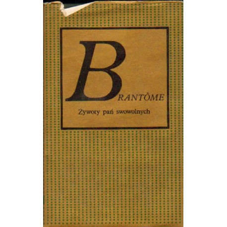 ŻYWOTY PAŃ SWOWOLNYCH Brantome ŻYWOTY PAŃ SWOWOLNYCH Brantome