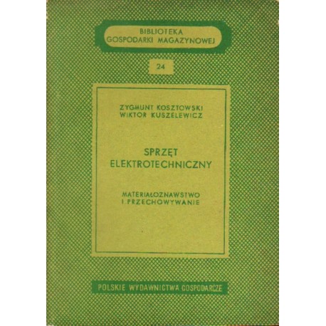SPRZĘT ELEKTROTECHNICZNY. MATERIAŁOZNAWSTWO I PRZECHOWYWANIE SPRZĘT ELEKTROTECHNICZNY. MATERIAŁOZNAWSTWO I PRZECHOWYWANIE