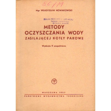 METODY OCZYSZCZANIA WODY ZASILAJĄCEJ KOTŁY PAROWE Władysław Nowakowski METODY OCZYSZCZANIA WODY ZASILAJĄCEJ KOTŁY PAROWE Władysław Nowakowski
