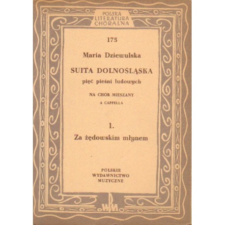 ZA ŻĘDOWSKIM MŁYNEM. SUITA DOLNOŚLĄSKA NA CHÓR MIESZANY A CAPPELLA