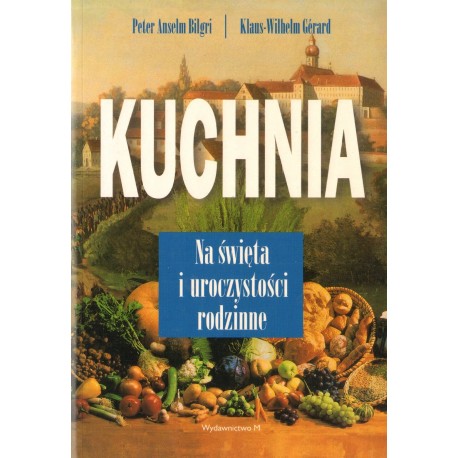 KUCHNIA. NA ŚWIĘTA I UROCZYSTOŚCI RODZINNE