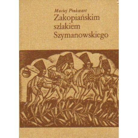 ZAKOPIAŃSKIM SZLAKIEM SZYMANOWSKIEGO Maciej Pinkwart ZAKOPIAŃSKIM SZLAKIEM SZYMANOWSKIEGO Maciej Pinkwart