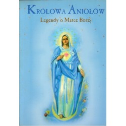 KRÓLOWA ANIOŁÓW. LEGENDY O MATCE BOŻEJ [antykwariat]