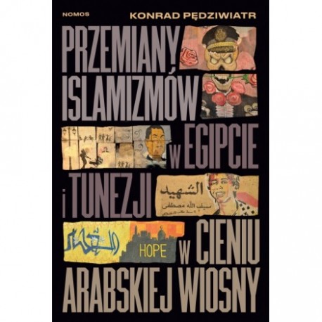 PRZEMIANY ISLAMISTÓW W EGIPCIE I TUNEZJI W CIENIU ARABSKIEJ WIOSNY Konrad Pędziwiatr