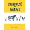OSOBOWOŚĆ NA TALERZU. KIM SĄ ZWIERZĘTA, KTÓRE ZJADAMY? Barbara J. King