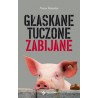 GŁASKANE, TUCZONE, ZABIJANE. DLACZEGO ZWIERZĘTA ZASŁUGUJĄ NA LEPSZE TRAKTOWANIE Anton Rotzetter