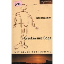 W POSZUKIWANIU BOGA. CZY NAUKA MOŻE POMÓC? John Houghton [antykwariat]