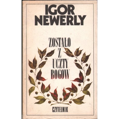 ZOSTAŁO Z UCZTY BOGÓW Igor Newerly