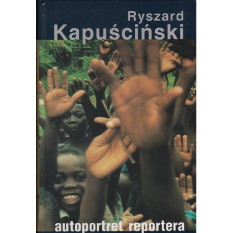 AUTOPORTRET REPORTERA Ryszard Kapuściński [antykwariat]