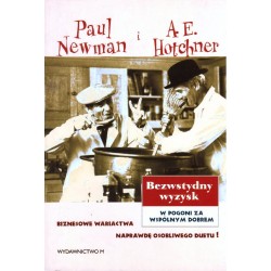 BEZWSTYDNY WYZYSK. W POGONI ZA WSPÓLNYM DOBREM Paul Newman i A. E. Hotchner [antykwariat]