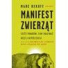 MANIFEST ZWIERZĄT. SZEŚĆ POWODÓW, ŻEBY OKAZYWAĆ WIĘCEJ WSPÓŁCZUCIA Marc Bekoff