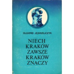 Olgierd Jędrzejczyk NIECH KRAKÓW ZAWSZE KRAKÓW ZNACZY