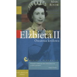 ELŻBIETA II. OSTATNIA KRÓLOWA Marc Roche [antykwariat]
