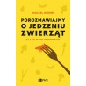 POROZMAWIAJMY O JEDZENIU ZWIERZĄT. ETYKA WEGETARIANIZMU Michael Huemer