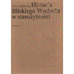 HISTORIA BLISKIEGO WSCHODU W STAROŻYTNOŚCI Julia Zabłocka [antykwariat]