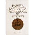 ARCHEOLOGIA NA WYRYWKI Paweł Jasienica