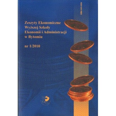 ZESZYTY EKONOMICZNE WYŻSZEJ SZKOŁY EKONOMII I ADMINISTRACJI W BYTOMIU NR 1/2010
