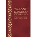 WOŁANIE BOSKIEGO UKOCHANEGO. WYBRANE MISTYCZNE DZIEŁA BAHA'U'LLAHA