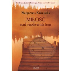 MIŁOŚĆ NAD ROZLEWISKIEM Małgorzata Kalicińska [antykwariat]