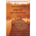 MIŁOŚĆ NAD ROZLEWISKIEM Małgorzata Kalicińska [antykwariat]