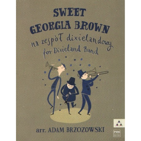 Nuty "Sweet Georgia Brown" na zespół dixielandowy, opracowanie Adam Brzozowski, wydawnictwo PWM.