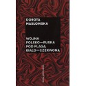 WOJNA POLSKO-RUSKA POD FLAGĄ BIAŁO-CZERWONĄ Dorota Masłowska [antykwariat]
