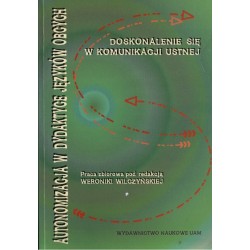 AUTONOMIZACJA W DYDAKTYCE JĘZYKÓW OBCYCH. DOSKONALENIE SIĘ W KOMUNIKACJI USTNEJ [antykwariat]