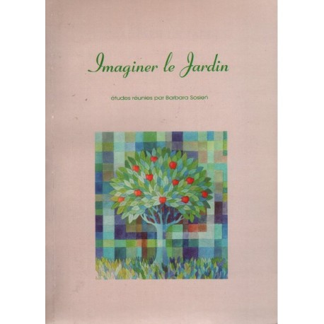 IMAGINER LE JARDIN ETUDES REUNIES PAR BARBARA SOSIEŃ [antykwariat]