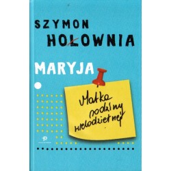 MARYJA. MATKA RODZINY WIELODZIETNEJ Szymon Hołownia