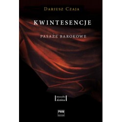 KWINTESENCJE. PASAŻE BAROKOWE Dariusz Czaja