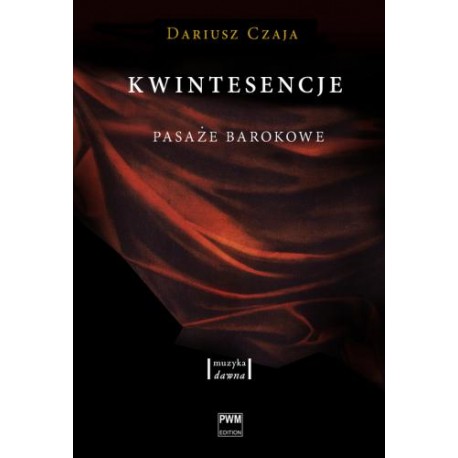 KWINTESENCJE. PASAŻE BAROKOWE Dariusz Czaja