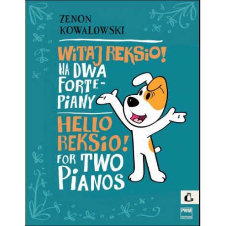 WITAJ REKSIO NA DWA FORTEPIANY Zenon Kowalowski WITAJ REKSIO NA DWA FORTEPIANY Zenon Kowalowski