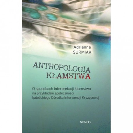 ANTROPOLOGIA KŁAMSTWA. O SPOSOBACH INTERPRETACJI NA PRZYKŁADZIE KATOLICKIEGO OŚRODKA INTERWENCJI KRYZYSOWEJ