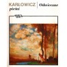 ODWIECZNE PIEŚNI. POEMAT SYMFONICZNY OP. 10 Mieczysław Karłowicz