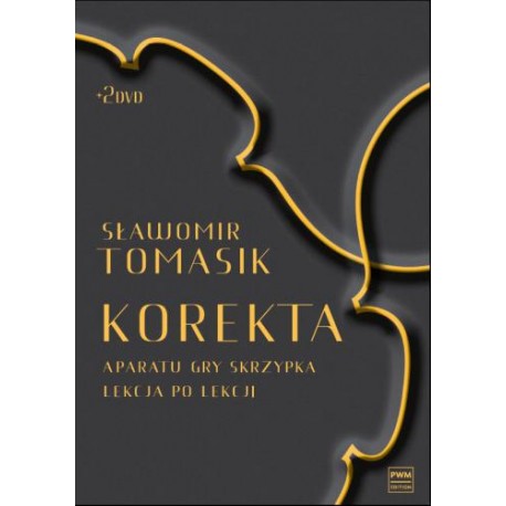 KOREKTA APARATU GRY SKRZYPKA - LEKCJA PO LEKCJI SŁAWOMIR TOMASIK KOREKTA APARATU GRY SKRZYPKA - LEKCJA PO LEKCJI SŁAWOMIR TOMASIK