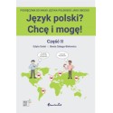 JĘZYK POLSKI? CHCĘ I MOGĘ! CZĘŚĆ II: A1+ Edyta Gałat, Beata Sałęga-Bielowicz