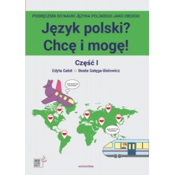 JĘZYK POLSKI ? CHCĘ I MOGĘ ! CZĘŚĆ II : A1  Edyta Gałat. Beata Sałega-Bielowicz