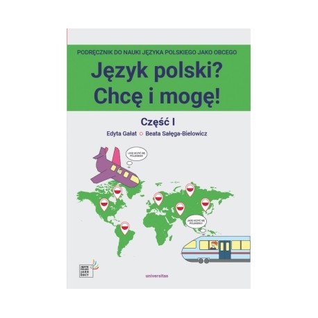 JĘZYK POLSKI ? CHCĘ I MOGĘ ! CZĘŚĆ II : A1  Edyta Gałat. Beata Sałega-Bielowicz