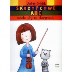 SKRZYPCOWE ABC. SZKOŁA GRY NA SKRZYPCACH Antoni Cofalik 