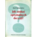 JAK SZUKAĆ OPTYMALNYCH DECYZJI? Józef Łukaszewicz [antykwariat]