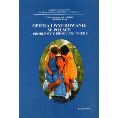 OPIEKA I WYCHOWANIE W POLSCE-PROBLEMY U PROGU XXI WIEKU [antykwariat]