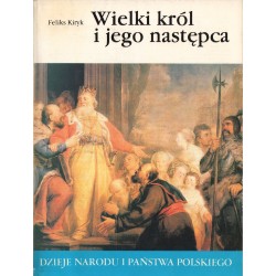 Feliks Kiryk WIELKI KRÓL I JEGO NASTĘPCA [antykwariat]