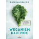 WEGANIZM DAJE MOC. 200 PRZEPISÓW NA ROŚLINNE  DANIA, KTÓRE DAJĄ MOC Brendan Brazier