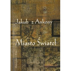 MIASTO ŚWIATEŁ Jakub z Ankony [antykwariat]