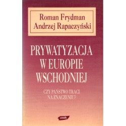 PRYWATYZACJA W EUROPIE WSCHODNIEJ Roman Frydman, Andrzej Rapaczyński [antykwariat]